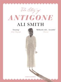 Book Cover for The Story of Antigone by Ali Smith