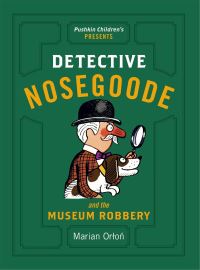 Book Cover for Detective Nosegoode and the Museum Robbery by Marian OrloÔn