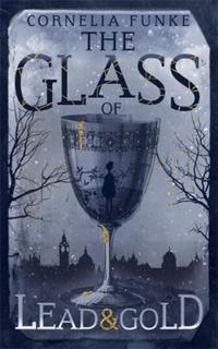 Book Cover for The Glass of Lead & Gold by Cornelia Funke