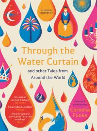 Book Cover for Through the Water Curtain & Other Tales from Around the World by Cornelia Funke