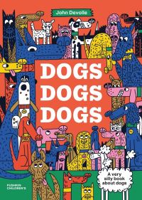 Book Cover for Dogs, Dogs, Dogs by John Devolle