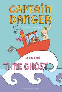 Book Cover for Captain Danger and the Time Ghost by Victor Engbers