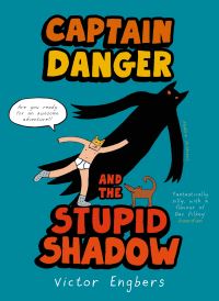 Book Cover for Captain Danger and the Stupid Shadow by Victor Engbers