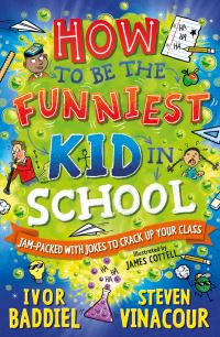 Book Cover for How to Be the Funniest Kid in School by Ivor Baddiel, Steven Vinacour