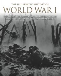 Book Cover for The Illustrated History of World War I by Andrew A Wiest