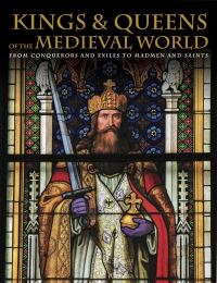 Book Cover for Kings and Queens of the Medieval World by Martin J Dougherty