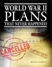 Book Cover for World War II Plans That Never Happened by Michael Kerrigan