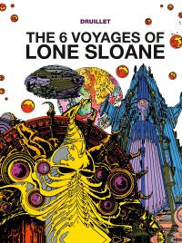 Book Cover for The 6 Voyages of Lone Sloane by Philippe Druillet