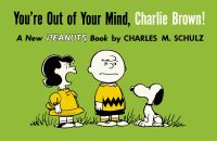 Book Cover for You're Out of Your Mind, Charlie Brown by Charles M Schulz