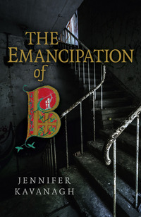 Book Cover for The Emancipation of B by Jennifer Kavanagh