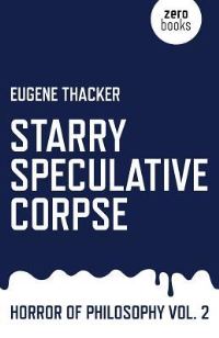 Book Cover for Starry Speculative Corpse by Eugene Thacker