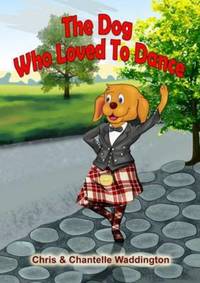 Book Cover for The Dog Who Loved to Dance by Chris Waddington, Chantelle Waddington
