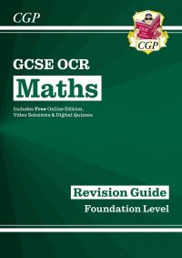 Book Cover for GCSE OCR Mathematics Foundation Level The Revision Guide by Richard Parsons, Rob Harrison, Shaun Harrogate, Sarah Oxley, Alison Palin, Caley Simpson