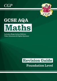 Book Cover for GCSE AQA Mathematics Foundation Level The Revision Guide by Richard Parsons, Rob Harrison, Shaun Harrogate, Sarah Oxley, Alison Palin, Caley Simpson