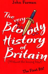 Book Cover for The Very Bloody History of Britain The First Bit! by John Farman