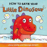 Book Cover for How to Bath Your Little Dinosaur by Jane Clarke