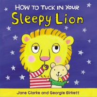 Book Cover for How to Tuck in Your Sleepy Lion by Jane Clarke
