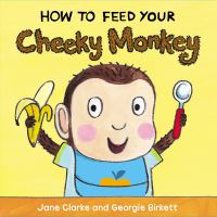 Book Cover for How to Feed Your Cheeky Monkey by Jane Clarke