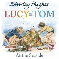 Book Cover for Lucy & Tom at the Seaside by Shirley Hughes