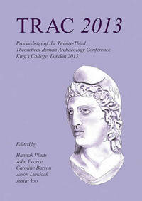 Book Cover for TRAC 2013 by Theoretical Roman Archaeology Conference, Hannah Platts
