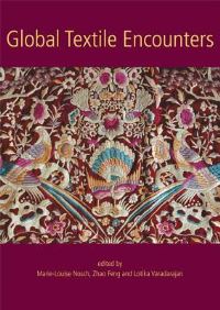 Book Cover for Global Textile Encounters by MarieLouise Nosch, Feng Zhao, Lotika Varadarajan