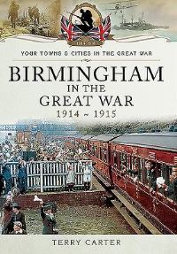 Book Cover for Birmingham in the Great War by Terry Carter