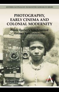 Book Cover for Photography, Early Cinema and Colonial Modernity by Robert Dixon