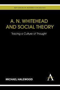 Book Cover for A.N. Whitehead and Social Theory by Michael Halewood