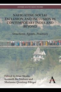 Book Cover for Navigating Social Exclusion and Inclusion in Contemporary India and Beyond by Uwe Skoda, Kenneth Bo Nielsen, Marianne Qvortrup Fibiger