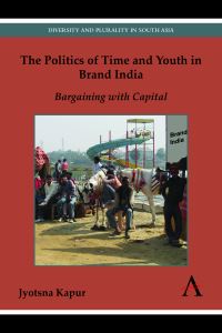Book Cover for The Politics of Time and Youth in Brand India by Jyotsna Kapur