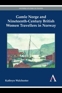 Book Cover for Gamle Norge and Nineteenth-Century British Women Travellers in Norway by Kathryn Walchester