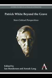 Book Cover for Patrick White Beyond the Grave by Ian R Henderson, Anouk Lang