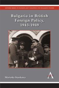 Book Cover for Bulgaria in British Foreign Policy, 1943-1949 by Marietta Stankova