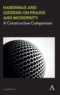 Book Cover for Habermas and Giddens on Modernity by Craig Browne