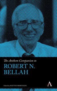 Book Cover for The Anthem Companion to Robert Bellah by Matteo Bortolini