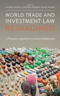 Book Cover for World Trade and Investment Law Reimagined by Alvaro Santos, Chantal Thomas, David M Trubek
