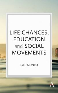 Book Cover for Life Chances, Education and Social Movements by Lyle Munro