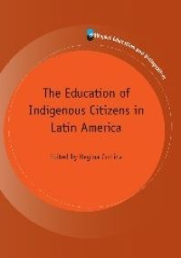 Book Cover for The Education of Indigenous Citizens in Latin America by Regina Cortina