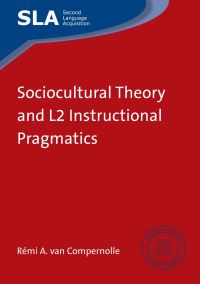 Book Cover for Sociocultural Theory and L2 Instructional Pragmatics by Rémi A van Compernolle