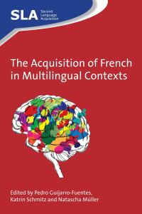 Book Cover for The Acquisition of French in Multilingual Contexts by Pedro Guijarro Fuentes, Katrin Schmitz, Natascha Müller