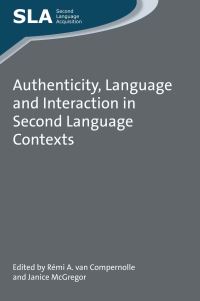 Book Cover for Authenticity, Language and Interaction in Second Language Contexts by Rémi A van Compernolle, Janice McGregor