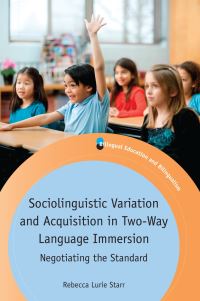 Book Cover for Sociolinguistic Variation and Acquisition in Two-Way Language Immersion by Rebecca Lurie Starr