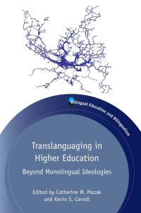 Book Cover for Translanguaging in Higher Education by Catherine Mazak, Kevin S. Carroll