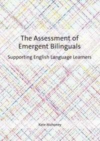 Book Cover for The Assessment of Emergent Bilinguals by Kate Mahoney