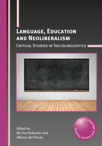 Book Cover for Language, Education and Neoliberalism by MiCha Flubacher, Alfonso Del Percio