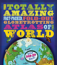 Book Cover for The Totally Amazing Fact-Packed, Fold-Out, Globetrotting Atlas of the World by Jen Green