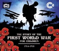 Book Cover for The Story of the First World War for Children, 1914-1918 by John Malam, Imperial War Museums Great Britain