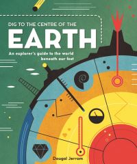 Book Cover for Dig to the Centre of the Earth by Dougal Jerram