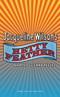 Book Cover for Jacqueline Wilson's Hetty Feather by Emma Reeves, Jacqueline Wilson
