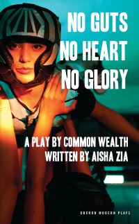 Book Cover for No Guts, No Heart, No Glory by Aisha Zia, Common Wealth (Theater company)